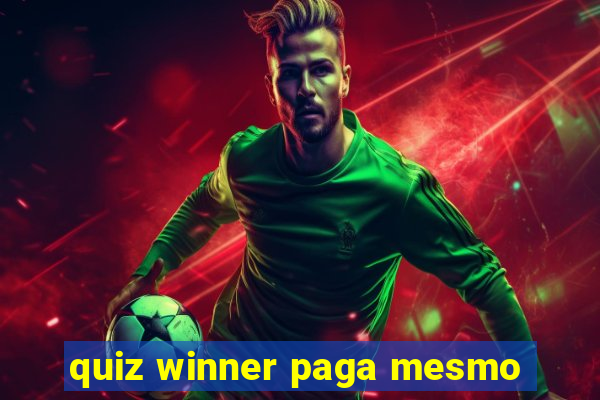 quiz winner paga mesmo